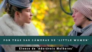 LEGENDADO: Bastidores de 'Adoráveis Mulheres'