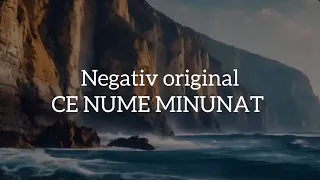 Negativ original - CE NUME MINUNAT