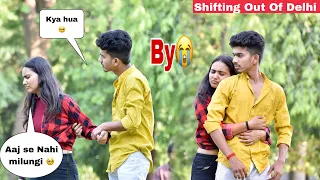 Shifting Out Of Delhi Prank (Bye❤️Subhash हमेशा के लिए😭)|| On Public Prank