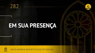 Novo Hinário Adventista • Hino 282 • Em Sua Presença • (Lyrics)