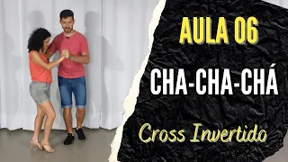 Como Dançar Cha-Cha-Chá - Aula 06 - Cross Invertido