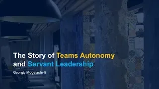 The Story of Teams Autonomy and Servant Leadership | QCon New York 2018