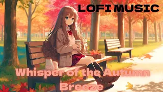 LOFI MUSIC "Whisper of the Autumn Breeze"