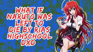 What if Naruto Was Left to Die By Rias Highschool DxD | Part 1