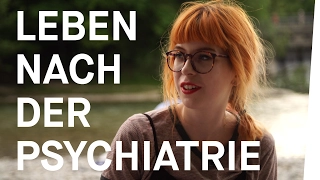 LEBEN nach der PSYCHIATRIE (Folge 5/5: Muss ich Angst vor der Psychiatrie haben?)