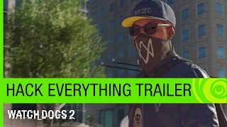 Watch Dogs 2 трейлер E3 2016 Hack Everything [ru]