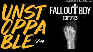 Unstoppable for Centuries (Mashup) Fall Out Boy, The Score