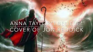 I Believe - Anna Taylor (Cover Of Jon Reddick)