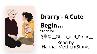 Drarry Fanfic||A Cute Beginning||By __Otaku_and_Proud__||Read by HannahMechemStorys