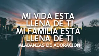 MI FAMILIA ESTA LLENA DE TI - HERMOSA MUSICA CRISTIANA - ALABANZA Y ADORACION 2023