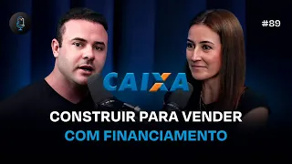 COMO FAZER FINANCIAMENTO DA CAIXA PARA INCORPORAÇÃO EM 2024 | PODCAST CONSTRUIR PARA VENDER #89