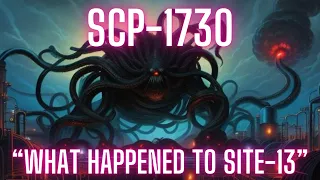 SCP-1730 "What Happened to Site 13) (Full Document) (ExtraDimensional SCP) (Neutralized SCP)