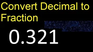 Convert 0.321 to fraction . How to convert decimals to fractions . convert decimal 0,321