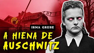 As ATROCIDADES de IRMA GRESE, a Hiena de AUSCHWITZ BIRKENAU