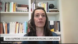 Clearing up confusion after the Iowa Supreme Court's abortion ruling