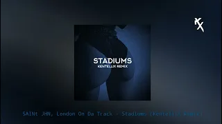 SAINt, London On Da Track - Stadiums (KentelliX Remix)