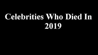 Celebrities Who Died In 2019