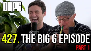 The Big G Episode (Part 1) | OOPS