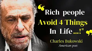 Charles Bukowski Rich Peoples Avoid Four Things  in life Life Lesson
