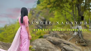 Angip Nagayha | Hymn Kai-e Mongmei Ungwen Nang | Original Music Video