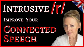 Connected Speech in British English - Improve your Fluency, Pronunciation with Intrusive /r/