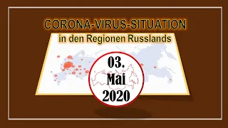 Corona Virus Situation in den Regionen der Russischen Föderation Stand 03  Mai 2020