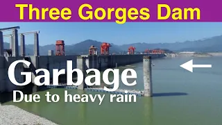 China Three Gorges Dam ● Full of Garbage   due to heavy rain ● June 30, 2022  ●Water Level and Flood