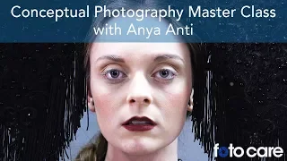 Conceptual Photography Master Class with Anya Anti