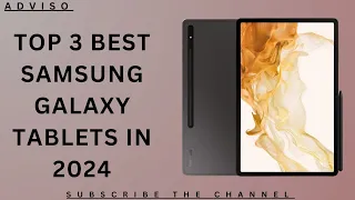 Top 3 best Samsung Galaxy Tablets in 2024.