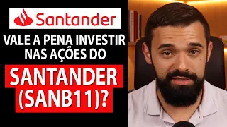 VALE A PENA INVESTIR NAS AÇÕES DO SANTANDER (SANB11)?