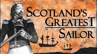 Thomas Cochrane: Scotland's Greatest sea captain