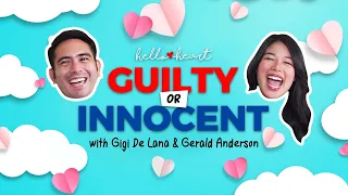 Guilty or Innocent with Gigi De Lana and Gerald Anderson | Hello Heart