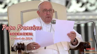 Audiencia General-Papa Francisco (17-IV-24) #iglesiacatolica #evangelizacion #fe #papa #mensaje