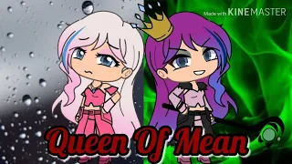 ~Queen Of Mean~ Gacha life - GLMV