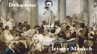 Nietzsche erklärt: Dekadenz und letzter Mensch