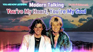 Modern Talking - You're my heart, You're my soul [Ai Hi-Fi Enhanced💯]