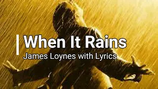 When It Rains - James Loynes with Lyrics