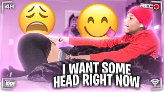 I WANT SOME HEAD RIGHT NOW💦😩(Gone extremely RIGHT)😈