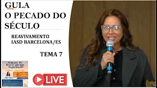 GULA O PECADO DO SÉCULO / TEMA 7 - IASD REAVIVAMENTO BARCELONA /ESPANHA MAIZA RIBEIRO