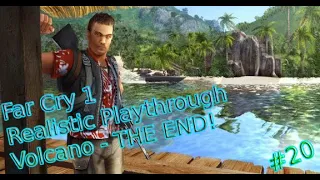 Far Cry 1 - Realistic Playthrough - | Part 20 - Volcano  | THE END! + Credits! | No Commentary