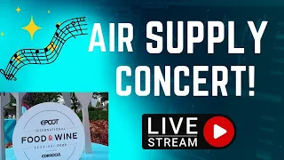 🔴LIVE: Epcot - Air Supply in Concert | Disney World Live Stream | 8/21/2022