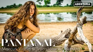 Pantanal - Marcus Viana & Transfônica Orkestra | Pantanal