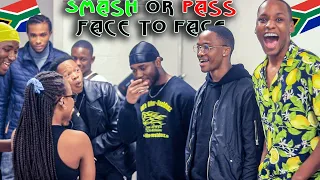 SMASH OR PASS BUT FACE TO FACE IN SOUTH AFRICA!