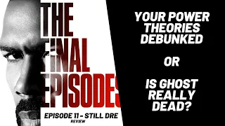 Power Ch 6 Episode 11 Still Dre Review + Your Power Theories Debunked - Is Ghost dead or alive?