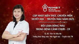 RỐI LOẠN ĐÔNG MÁU Ở BỆNH NHÂN COVID-19 : DỰ PHÒNG, ĐIỀU TRỊ VÀ THEO DÕI