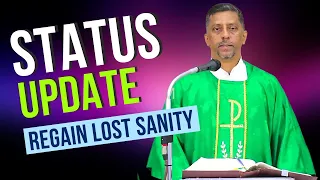 Sermon - Status Update Regain Lost Sanity - Fr. Bolmax Pereira