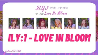[KARAOKE/THAISUB]​ ILY:1 (아일리원)​ -​ Love In Bloom (사랑아 피어라) # ทัลคมซับ