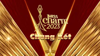 CHUNG KẾT MISS CHARM 2023 | Full Show