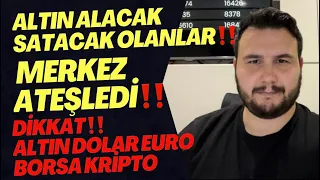 Merkez Ateşledi‼️Altın Alacak Satacak Olanlar DİKKAT‼️Dolar Yorumları.Altın Yorumları.Borsa Yorumlar