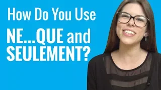 Ask a French Teacher Series 2 #9 - How Do You Use Ne...que and Seulement?